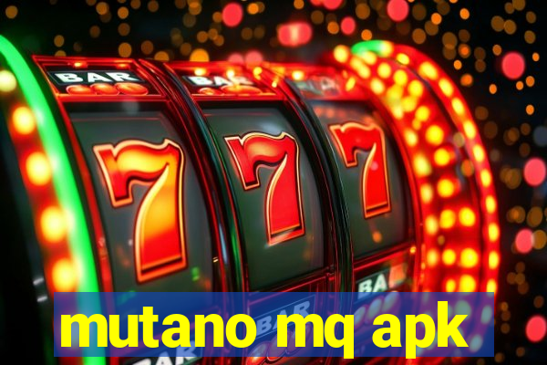 mutano mq apk